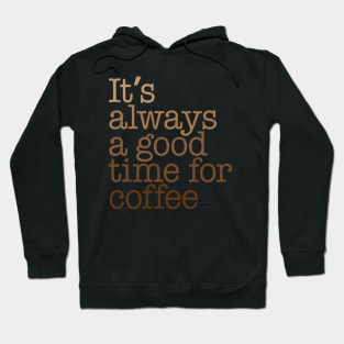 Good Time For Coffee Hoodie